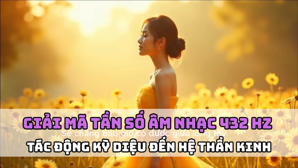 Giải mã tần số âm nhạc 432Hz và tác động kỳ diệu đến hệ thần kinh